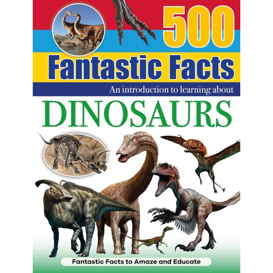 Dinosaurs (500 Fantastic Facts)