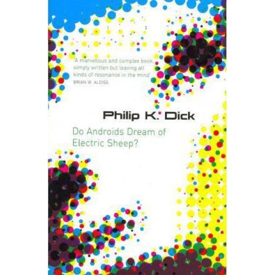 Do Androids Dream Of Electric Sheep? - Philip K. Dick