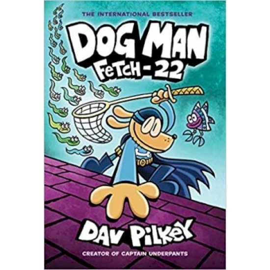 Dog Man 8: Fetch-22 - Dav Pilkey