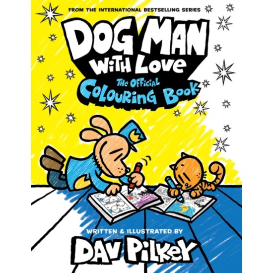 Dog Man With Love: The Official Colouring Book : The Adventures of Dog Man - Dav Pilkey