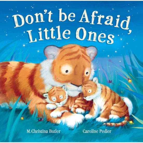 Don't Be Afraid Little Ones - Little Tiger Press (DELIVERY TO EU ONLY)
