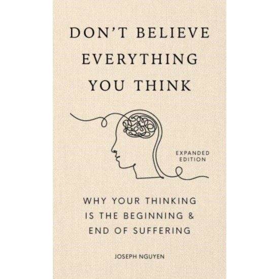 Don't Believe Everything You Think (Expanded Edition) - Joseph Nguyen