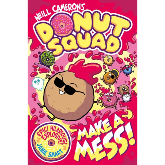 Donut Squad: Make a Mess! - Neill Cameron