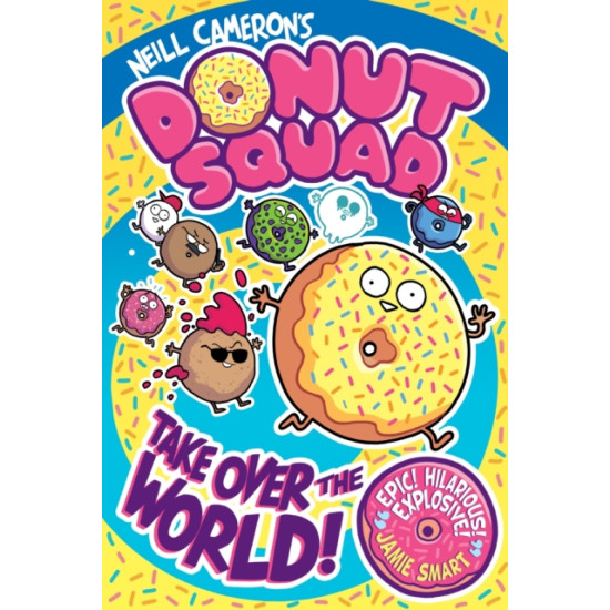 Donut Squad: Take Over the World! - Neill Cameron