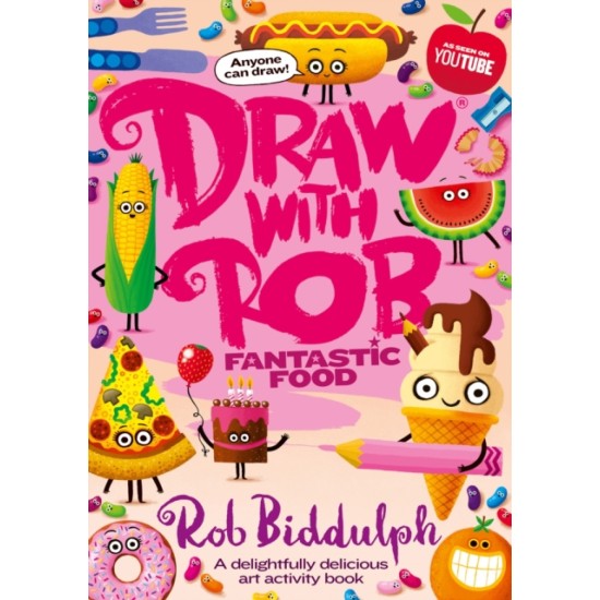 Draw With Rob: Fantastic Food - Rob Biddulph