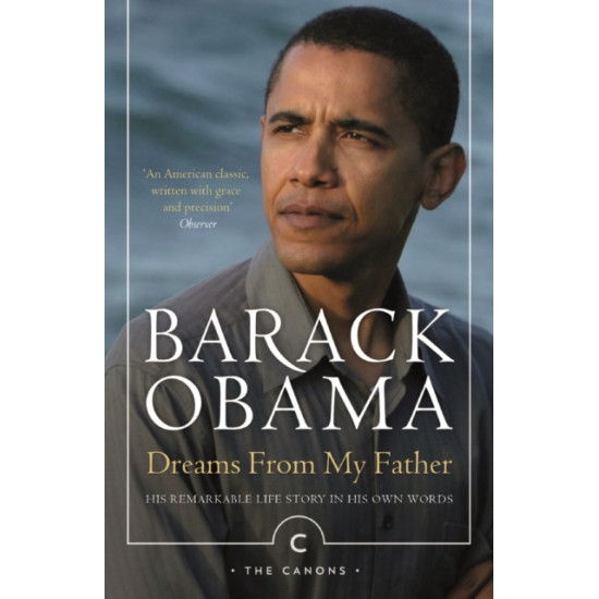 Dreams From My Father : A Story of Race and Inheritance - Barack Obama