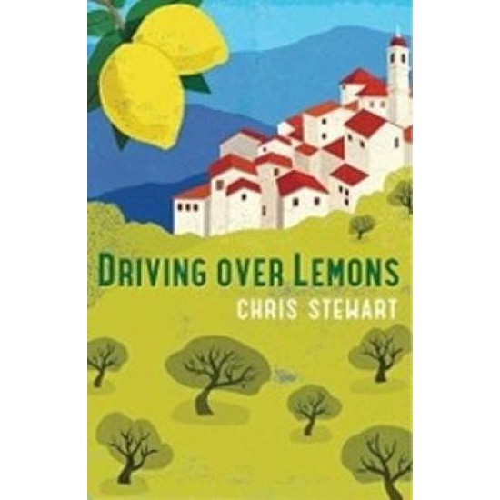 Driving Over Lemons - Chris Stewart Special Anniversary Edition (with new chapter 25 years on)
