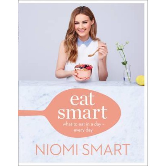 Eat Smart : What to Eat in a Day - Every Day - Niomi Smart