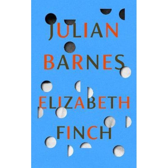 Elizabeth Finch - Julian Barnes (DELIVERY TO EU ONLY)