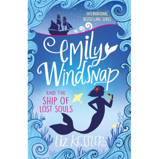 Emily Windsnap and the Ship of Lost Souls (Book 6) - Liz Kessler