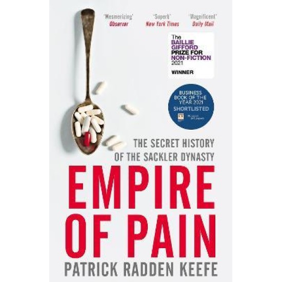 Empire of Pain : The Secret History of the Sackler Dynasty - Patrick Radden Keefe