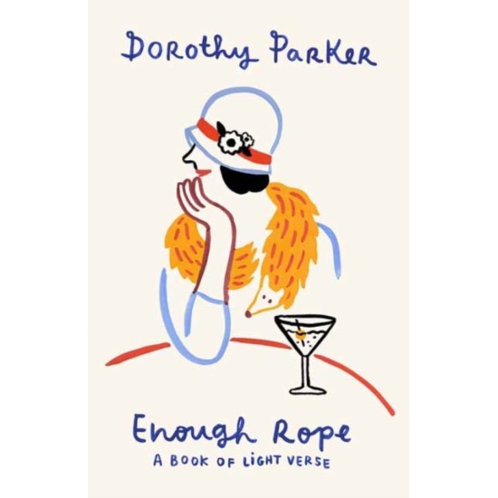 Enough Rope: A Book of Light Verse - Dorothy Parker (DELIVERY TO EU ONLY)