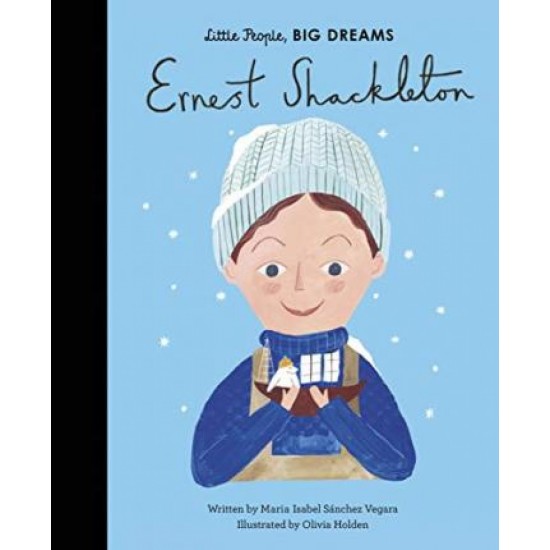 Ernest Shackleton (Little People, Big Dreams)