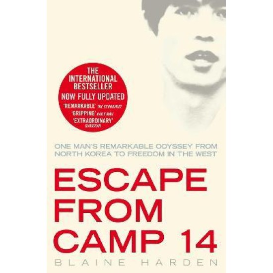 Escape from Camp 14 : One Man's Remarkable Odyssey from North Korea to Freedom in the West - Blaine Harden