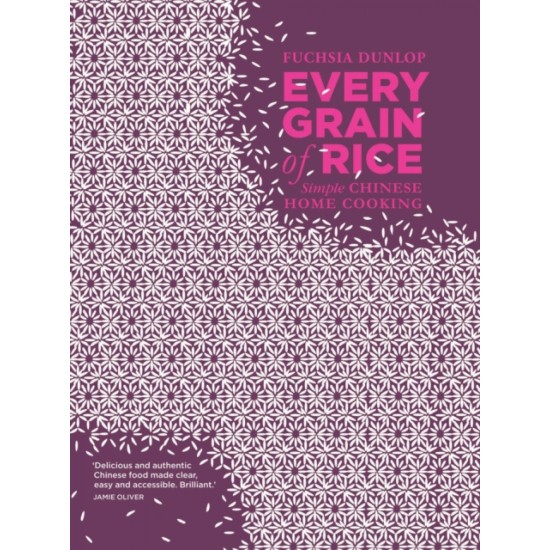 Every Grain of Rice - Fuchsia Dunlop