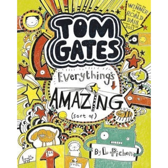 Tom Gates : Everything's Amazing (sort of) - Liz Pichon