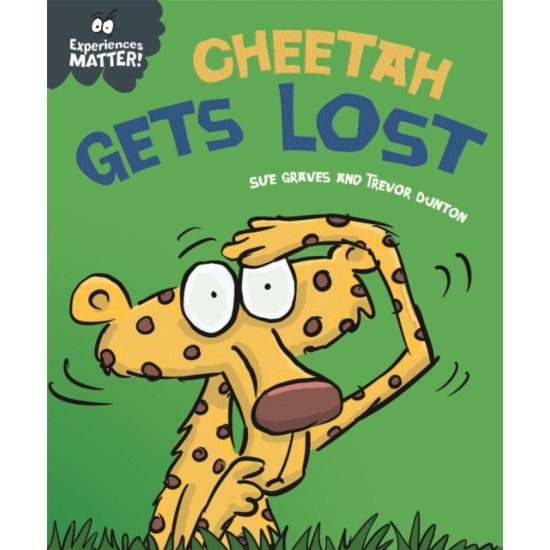 Experiences Matter: Cheetah Gets Lost - Sue Graves