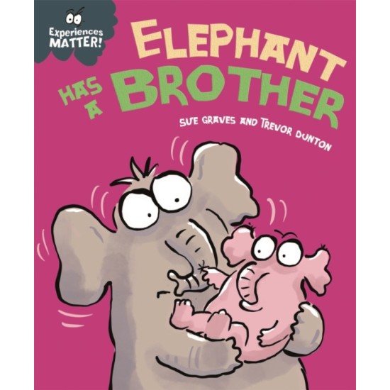 Experiences Matter: Elephant Has a Brother - Sue Graves