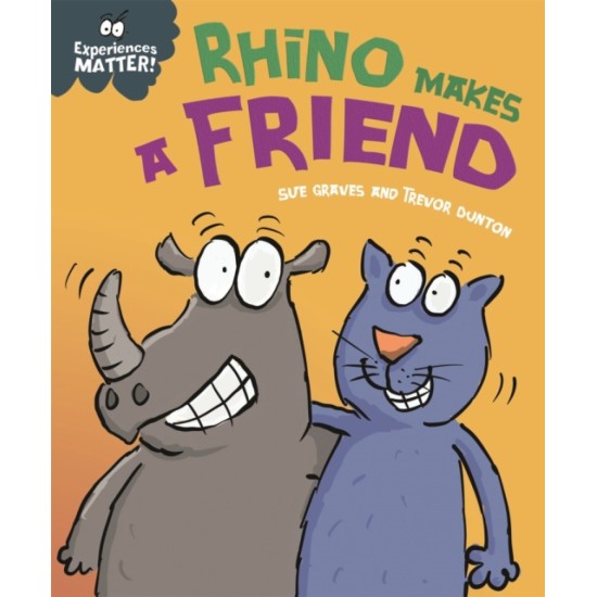 Experiences Matter: Rhino Makes a Friend - Sue Graves