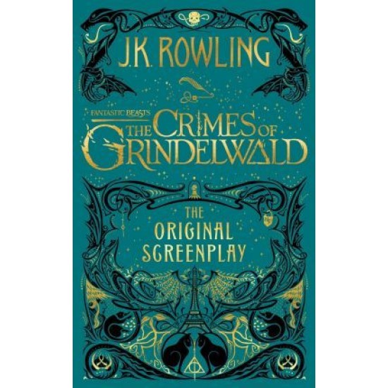 Fantastic Beasts: The Crimes of Grindelwald - The Original Screenplay - J K Rowling