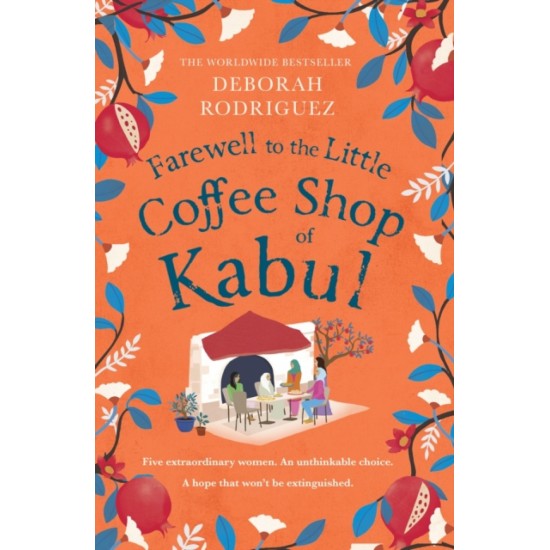 Farewell to The Little Coffee Shop of Kabul - Deborah Rodriguez