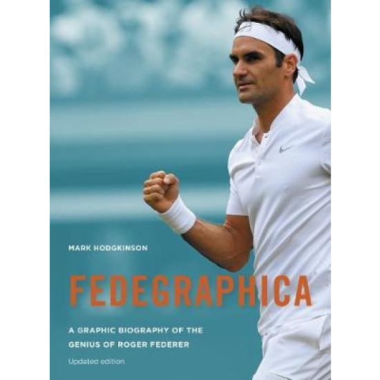 Fedegraphica: A Graphic Biography of the Genius of Roger Federer