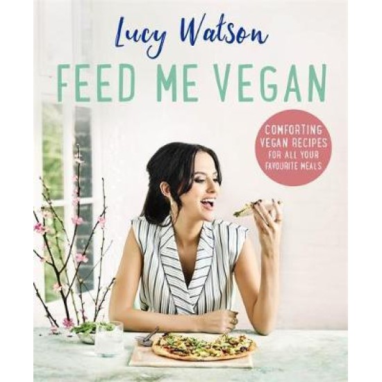 Feed Me Vegan - Lucy Watson