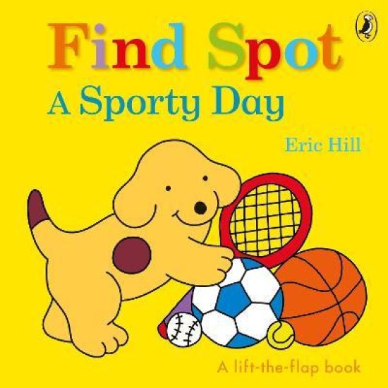 Find Spot: A Sporty Day : A Lift-the-Flap Story