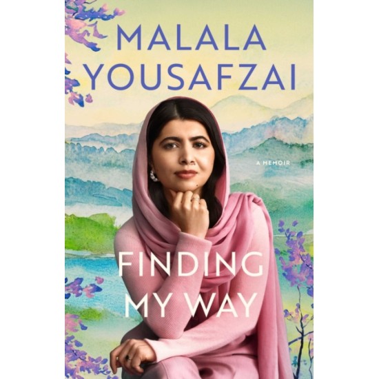 Finding My Way : A Memoir - Malala Yousafzai