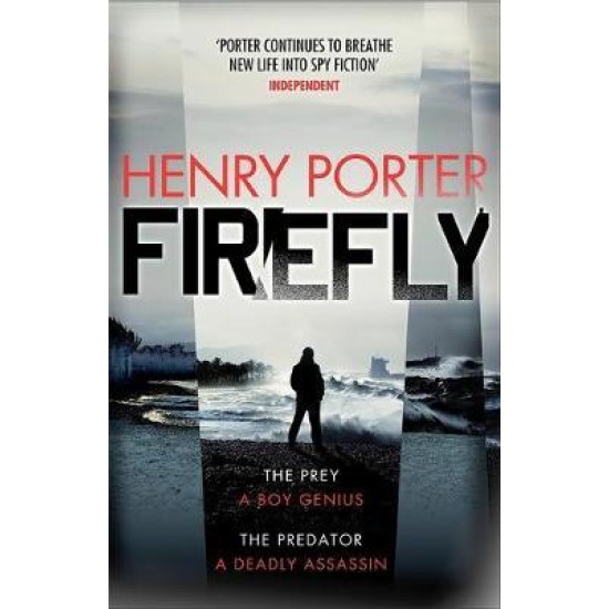 Firefly - Henry Porter : The must-read thriller ripped from today's headlines