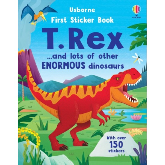 First Sticker Book T. Rex : and lots of other enormous dinosaurs