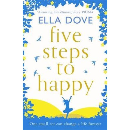 Five Steps to Happy - Ella Dove : An uplifting novel based on a true story
