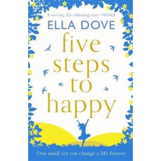 Five Steps to Happy - Ella Dove : An uplifting novel based on a true story