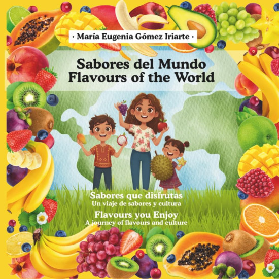 Flavours of the World / Sabores del Mundo (Bilingual) - Maria Eugenia Gomez Iriarte