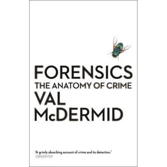 Forensics : The Anatomy of Crime - Val McDermid