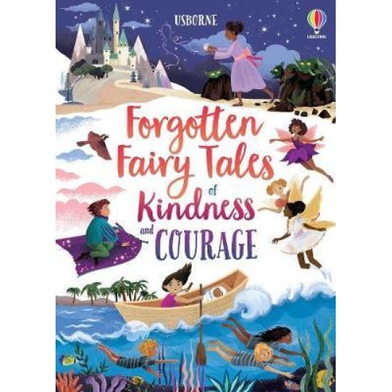 Forgotten Fairy Tales of Kindness and Courage - Mary Sebag-Montefiore