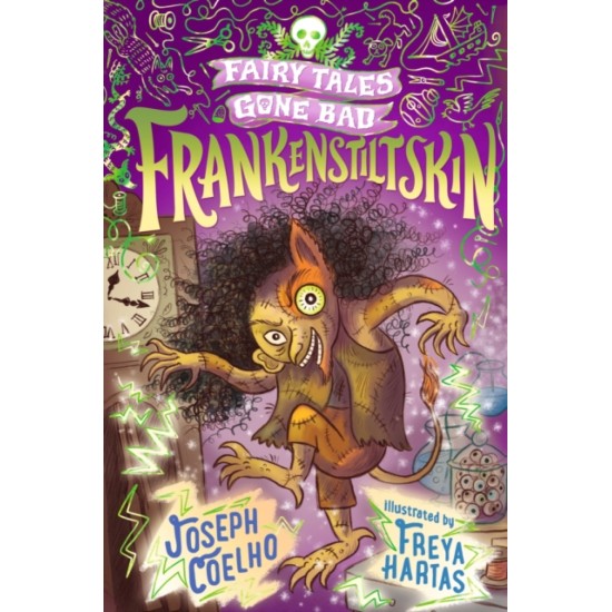 Frankenstiltskin : Fairy Tales Gone Bad - Joseph Coelho and Freya Hartas