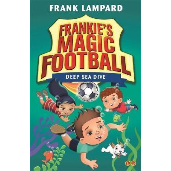Frankie's Deep Sea Dive (Frankie's Magic Football) - Frank Lampard