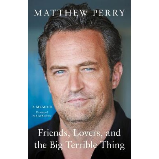 Friends, Lovers and the Big Terrible Thing - Matthew Perry