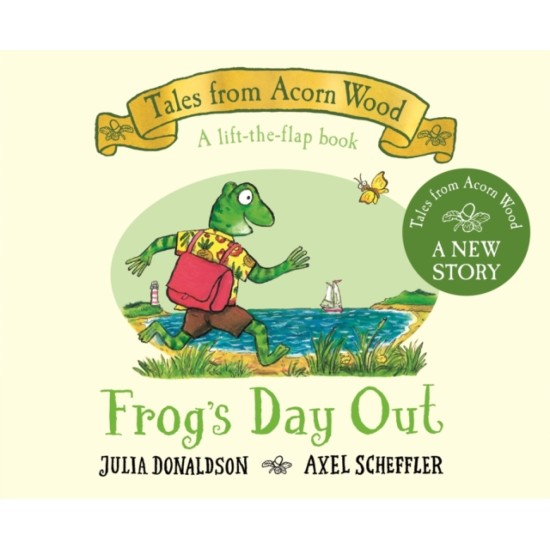 Frog's Day Out (Tales From Acorn Wood) - Julia Donaldson and Axel Scheffler