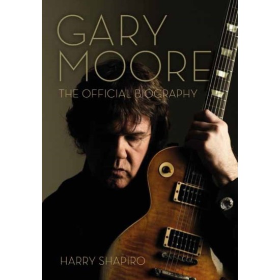 Gary Moore by Harry Shapiro