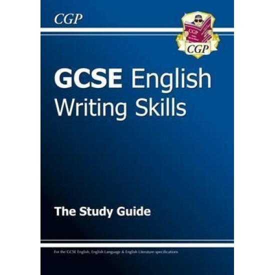 GCSE English Writing Skills Study Guide - for the Grade 9-1 Courses