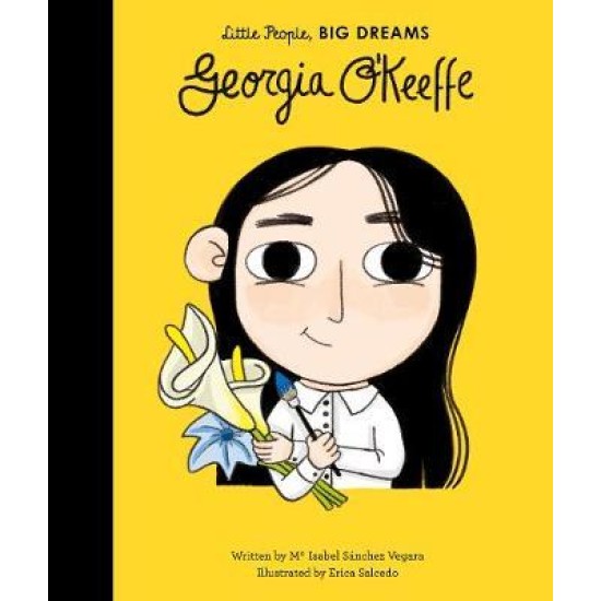 Georgia O Keefe (Little People, Big Dreams) - Maria Isabel Sanchez Vegara 