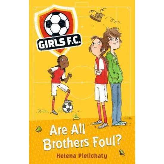 Girls FC 3: Are All Brothers Foul? - Helena Pielichaty