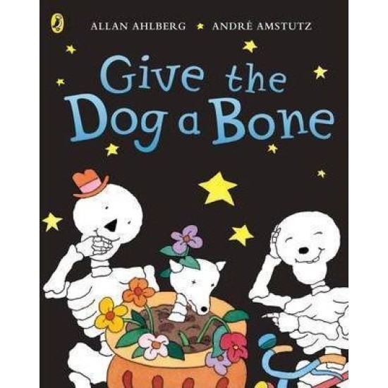 Give the Dog a Bone (Funny Bones) - Allan Ahlberg