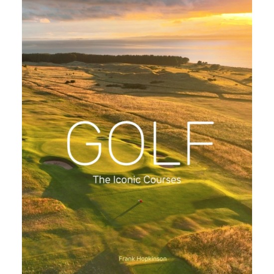 Golf: The Iconic Courses : The Iconic Courses