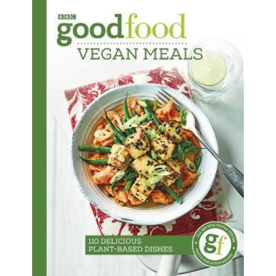 Good Food: Vegan Meals : 110 delicious plant-based dishes