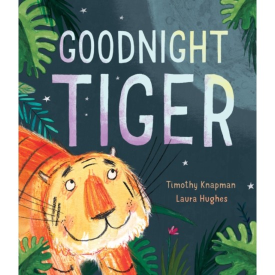 Goodnight Tiger - Little Tiger Press (DELIVERY TO EU ONLY)