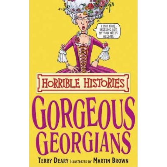Gorgeous Georgians (Horrible Histories)