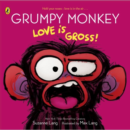 Grumpy Monkey Love is Gross - Suzanne Lang, Illustrated by Max Lang